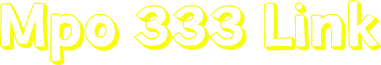 Mpo 333 Link